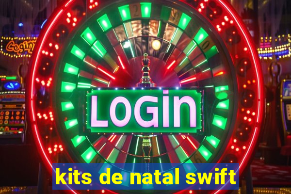 kits de natal swift